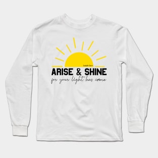 Arise and Shine Long Sleeve T-Shirt